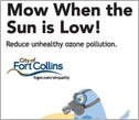 Illustrative ad from City of Fort Collins, Colo. with text mow when the sun is low